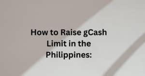 How to Raise gCash Limit in the Philippines: Eligibility .